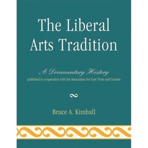 The Liberal Arts Tradition - by  Bruce A Kimball (Paperback) - 1 of 1