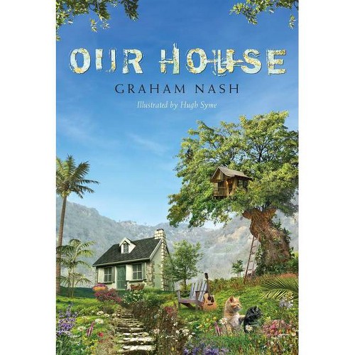 Our House - by Graham Nash (Hardcover)