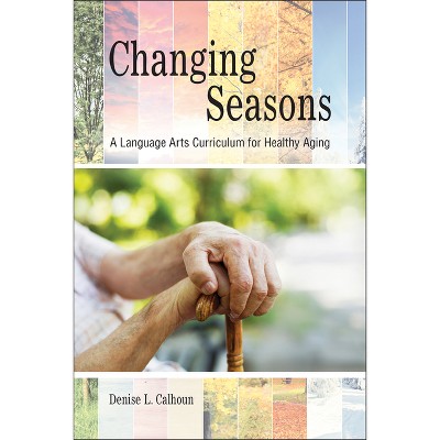 Changing Seasons - by  Denise L Calhoun (Paperback)