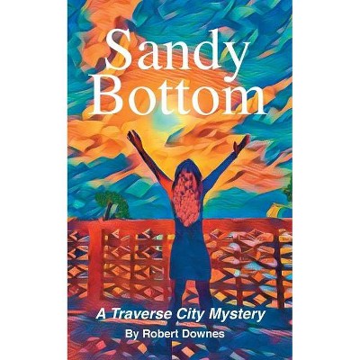 Sandy Bottom - by  Robert Downes (Paperback)