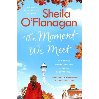 The Moment We Meet - by  Sheila O'Flanagan (Paperback)