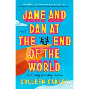 Jane and Dan at the End of the World - by Colleen Oakley - 1 of 1