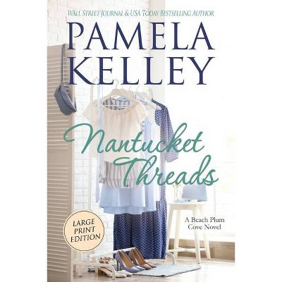 Nantucket Threads, Large Print - by  Pamela M Kelley (Paperback)