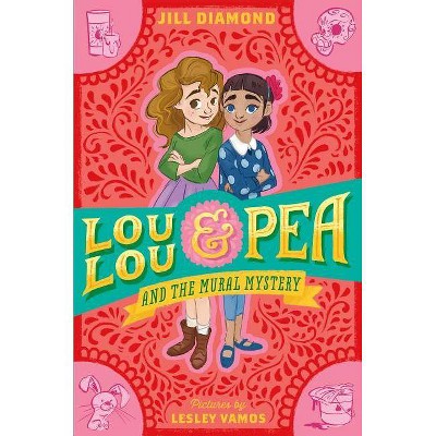 Lou Lou and Pea and the Mural Mystery - by  Jill Diamond (Paperback)