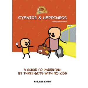 Cyanide & Happiness: A Guide to Parenting by Three Guys with No Kids - by Kris Wilson & Rob DenBleyker & Dave McElfatrick - 1 of 1
