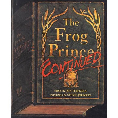 The Frog Prince, Continued - by  Jon Scieszka (Paperback)