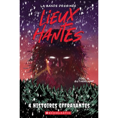 Lieux Hantés: La Bande Dessinée: N˚ 2: Quatre Histoires Effrayantes - (Haunted Canada) by  Joel A Sutherland (Paperback)