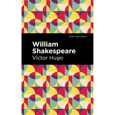 William Shakespeare - (Mint Editions) by  Victor Hugo (Paperback)