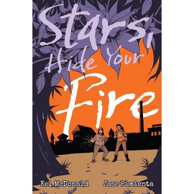 Stars, Hide Your Fire - by  Kel McDonald (Paperback)