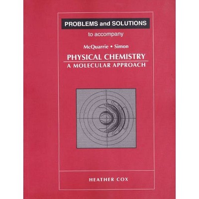 Problems and Solutions to Accompany McQuarrie and Simon's Physical Chemistry - by  Heather Cox (Paperback)