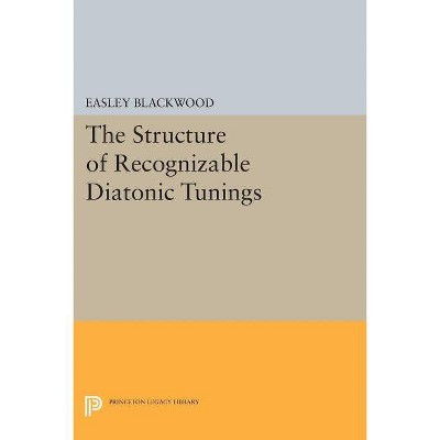 The Structure of Recognizable Diatonic Tunings - (Princeton Legacy Library) by  Easley Blackwood (Paperback)