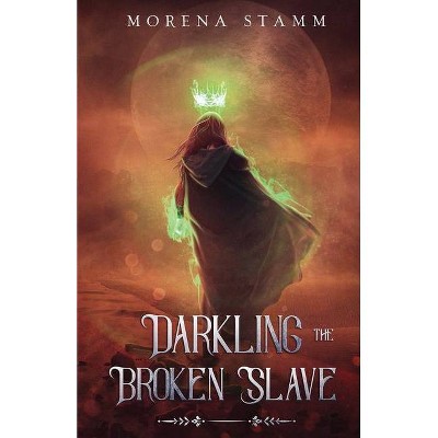 Darkling The Broken Slave - (Named Again) by  Morena Stamm (Paperback)