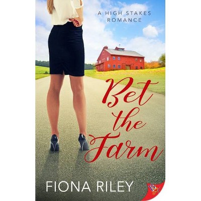 Bet the Farm - (A High Stakes Romance) by  Fiona Riley (Paperback)