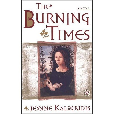 The Burning Times - by  Jeanne Kalogridis (Paperback)