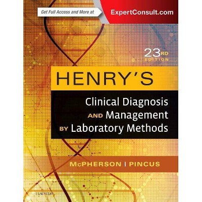 Henry's Clinical Diagnosis and Management by Laboratory Methods - 23rd Edition by  Richard A McPherson & Matthew R Pincus (Hardcover)