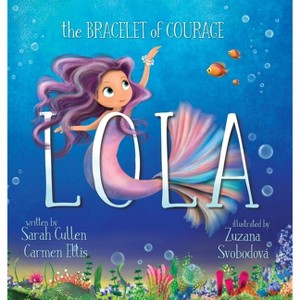 Lola, The Bracelet of Courage - by  Cullen & Carmen Ellis (Hardcover) - 1 of 1