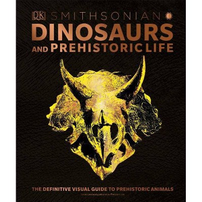 Dinosaurs and Prehistoric Life - by  DK (Hardcover)