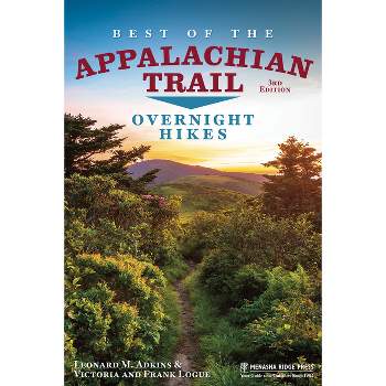 Best of the Appalachian Trail: Overnight Hikes - 3rd Edition by  Leonard M Adkins & Frank Logue & Victoria Logue (Hardcover)