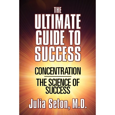 The Ultimate Guide to Success - by  Julia Seton (Paperback)