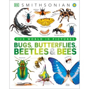 Our World in Pictures Bugs, Butterflies, Beetles and Bees - (DK Our World in Pictures) by  DK (Hardcover) - 1 of 1