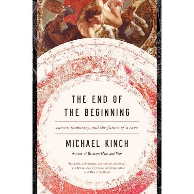 The End of the Beginning - by  Michael Kinch (Hardcover)