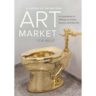 A History of the Western Art Market - by  Titia Hulst (Paperback)