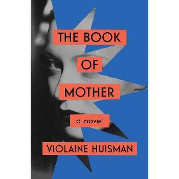 The Book of Mother - by Violaine Huisman