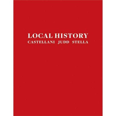 Local History: Castellani, Judd, Stella - (Paperback)