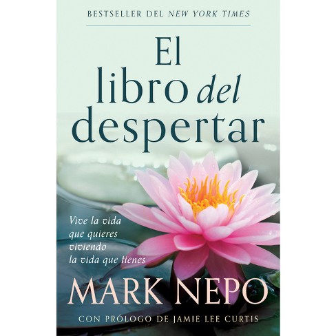 El Libro del Despertar: Vive La Vida Que Quieres Viviendo La Vida Que Tienes (Edición Actualizada) / The Book of Awakening - by  Mark Nepo - image 1 of 1