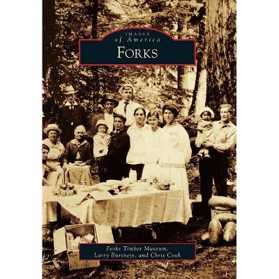 Forks - (Images of America) by  Forks Timber Museum & Larry Burtness & Chris Cook (Paperback)