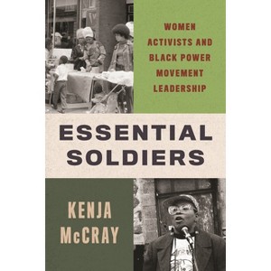Essential Soldiers - (Black Power) by  Kenja McCray (Hardcover) - 1 of 1