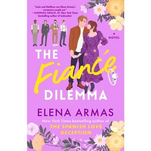The Fiance Dilemma - by  Elena Armas (Paperback) - 1 of 1