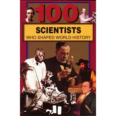 100 Scientists Who Shaped World History - by  John Tiner (Paperback)