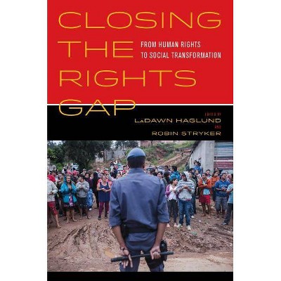 Closing the Rights Gap - by  Ladawn Haglund & Robin Stryker (Hardcover)