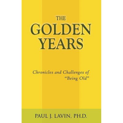 The Golden Years - by  Paul Lavin (Paperback)