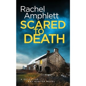 Scared to Death - (Kay Hunter) by  Rachel Amphlett (Paperback) - 1 of 1