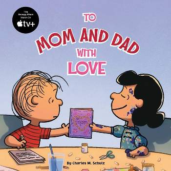 To Mom and Dad with Love - (Peanuts) by  Charles M Schulz (Paperback)