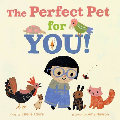 The Perfect Pet for You! - by  Estelle Laure (Hardcover)