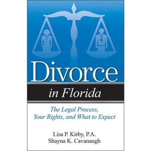 Divorce in Florida - by  Shayna K Cavanaugh & Lisa P Kirby (Paperback) - 1 of 1