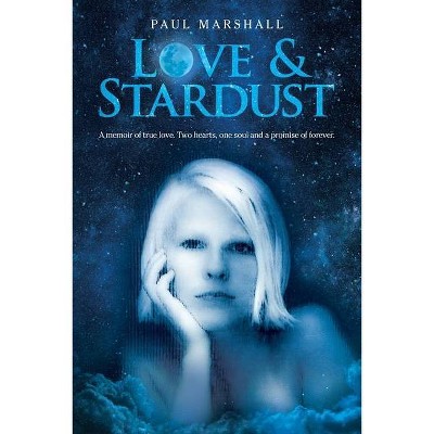 Love & Stardust - by  Paul Marshall (Paperback)