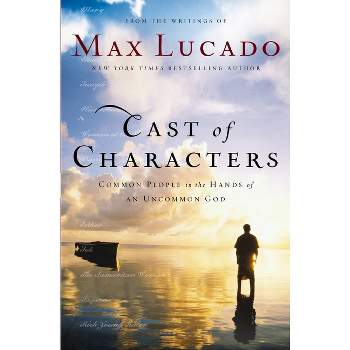 Cast of Characters - by  Max Lucado (Paperback)