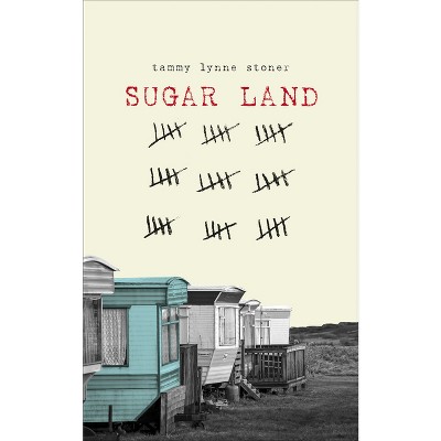 Sugar Land - by  Tammy Lynne Stoner (Paperback)