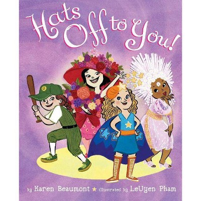 Hats Off to You! - by  Karen Beaumont (Hardcover)