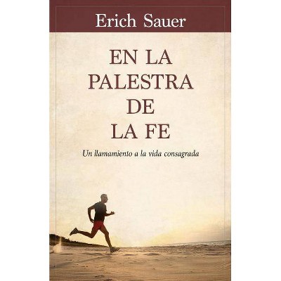 En La Palestra de la Fe - by  Erich Sauer (Paperback)