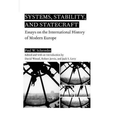 Systems, Stability, and Statecraft - by  P Schroeder (Paperback)