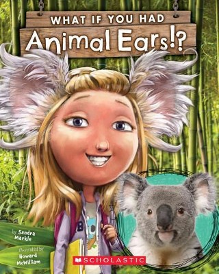 What If You Had Animal Ears? - (What If You Had... ?) by  Sandra Markle (Paperback)