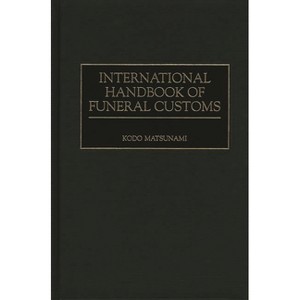 International Handbook of Funeral Customs - by  Kodo Matsunami (Hardcover) - 1 of 1