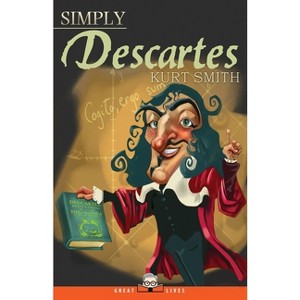 Simply Descartes - (Great Lives) by  Kurt Smith (Paperback) - 1 of 1