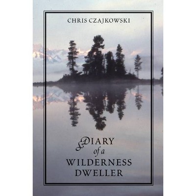 Diary of a Wilderness Dweller - by  Chris Czajkowski (Paperback)