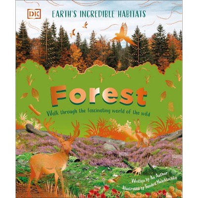 Forest - (Earth's Incredible Habitats) by  DK (Hardcover)